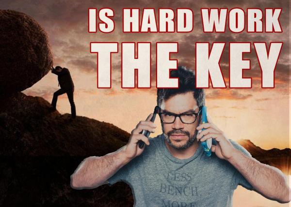 Is Hard Work And Hustle The Secret?